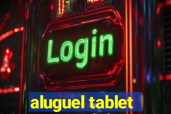 aluguel tablet